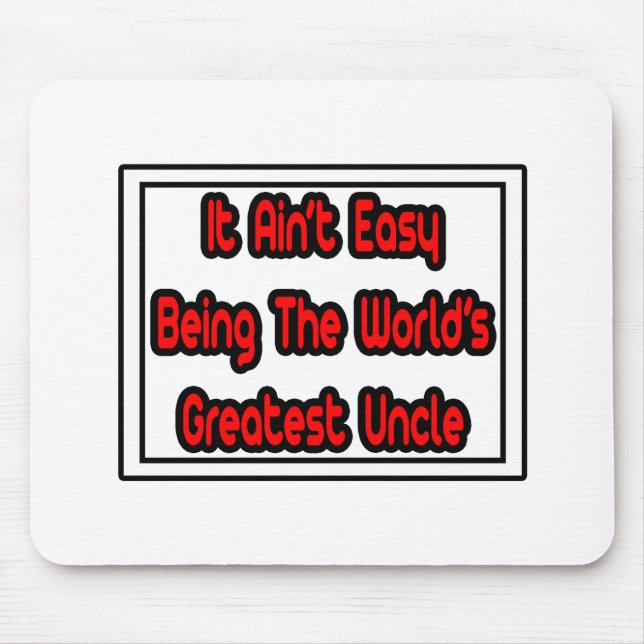 It Aint' Easy...World's Greatest Uncle Mouse Mat (Front)