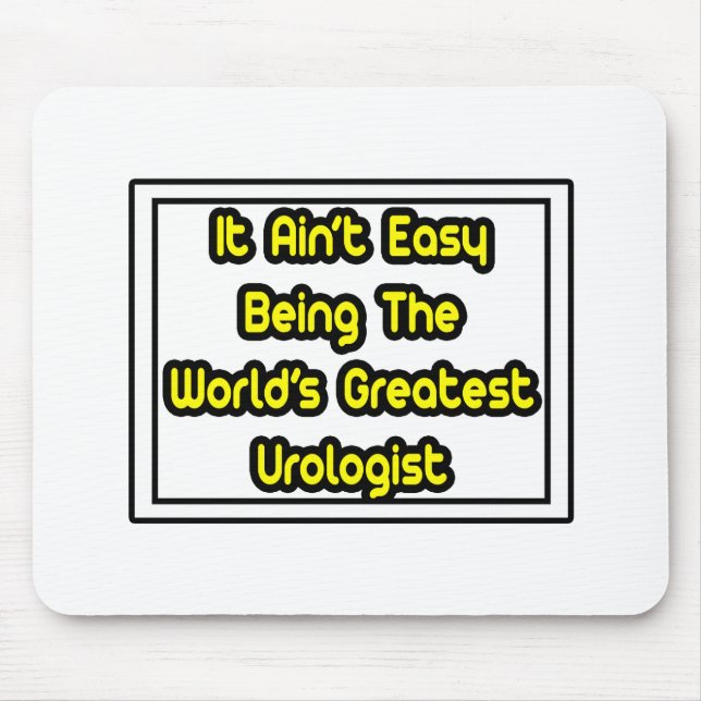 It Aint' Easy...World's Greatest Urologist Mouse Mat (Front)