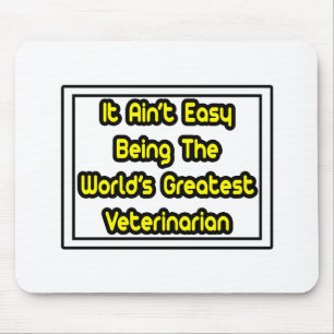 It Aint' Easy...World's Greatest Veterinarian Mouse Mat