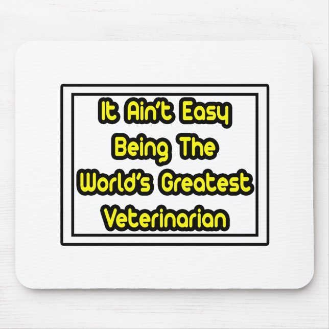It Aint' Easy...World's Greatest Veterinarian Mouse Mat (Front)