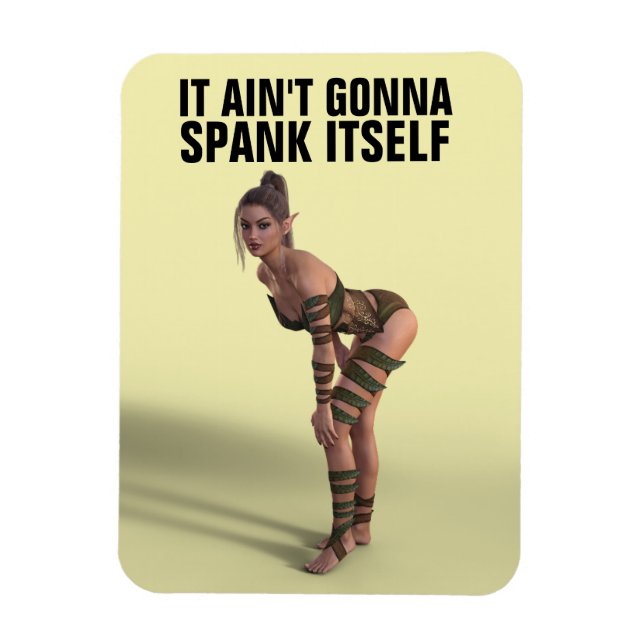 IT AIN'T GONNA SPANK ITSELF ELF MAGNETS (Vertical)