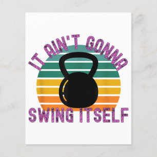 It Ain't Gonna Swing Itself Funny Kettlebell Work