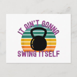 It Ain't Gonna Swing Itself  Funny Kettlebell Work Holiday Postcard