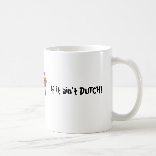 It ain't much if it ain't Dutch Mug (Right)