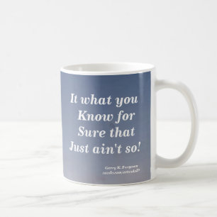 IT AIN'T WHAT YOU DON'T KNOW MUG