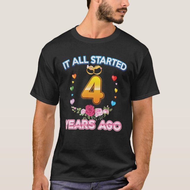 It All Started 4 Years Ago 4Th Wedding Anniversary T-Shirt (Front)