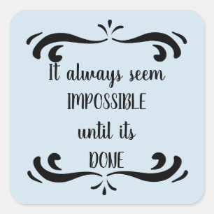It always seem impossible motivational blue square sticker