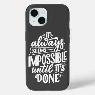 It always seems impossible until done Inspiration iPhone 15 Case