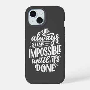 It always seems impossible until done Inspiration iPhone 15 Case