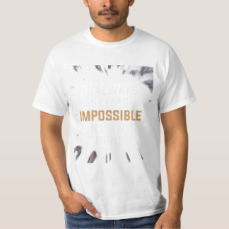 It Always Seems Impossible Until It’s Done – Bold T-Shirt