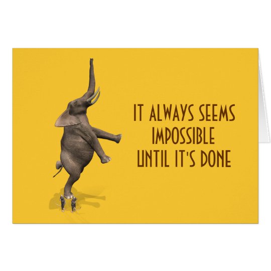 It Always Seems Impossible Until It's Done Card