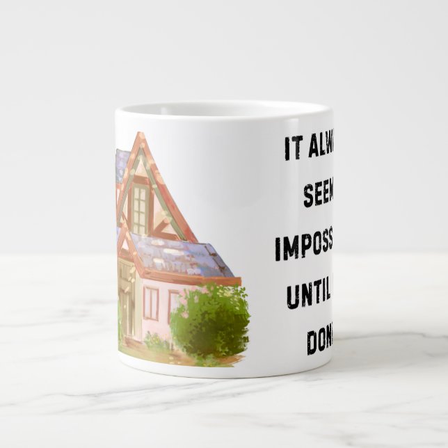 'It Always Seems Impossible Until It's Done' Jumbo Large Coffee Mug (Front)