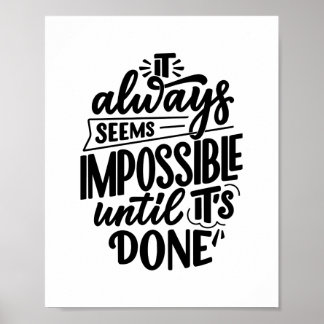 It Always Seems Impossible Until Its Done Poster