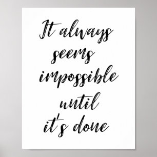 It Always Seems Impossible Until It's Done Poster