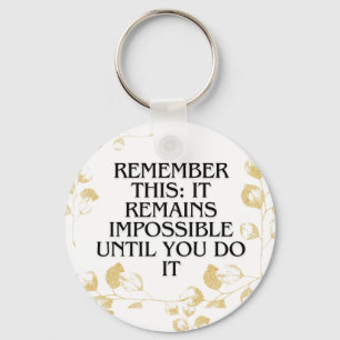 It Always seems impossible UNTIL you do it .motiva Key Ring