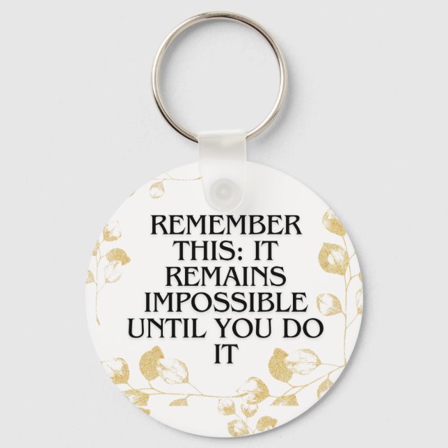 It Always seems impossible UNTIL you do it .motiva Key Ring (Front)