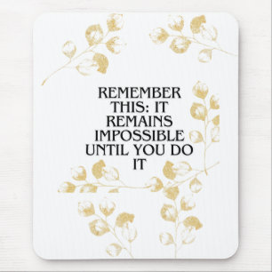 It Always seems impossible UNTIL you do it .motiva Mouse Mat