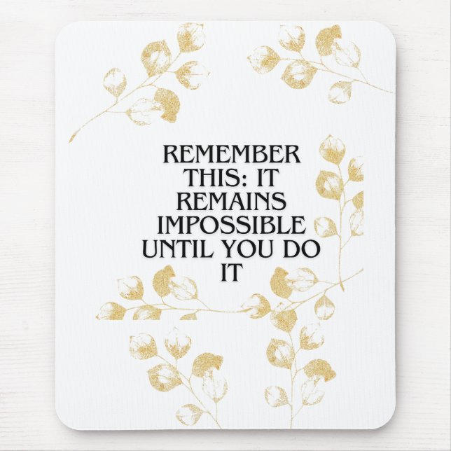 It Always seems impossible UNTIL you do it .motiva Mouse Mat (Front)