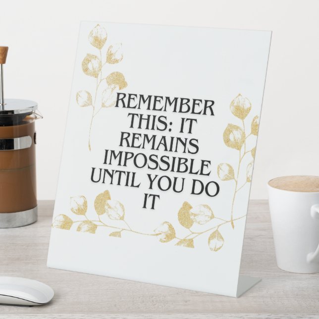 It Always Seems Impossible Until You Do It  Pedestal Sign (In SItu)