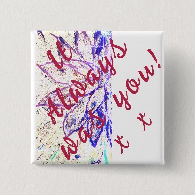 It Always was You! 15 Cm Square Badge (Front)