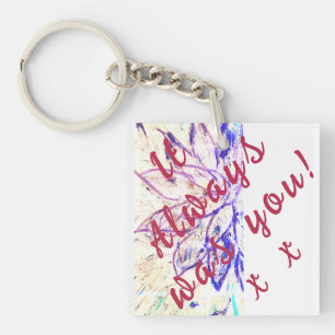 It Always was You! Key Ring