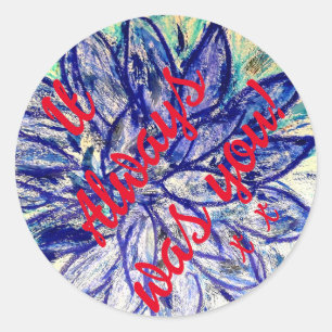 It Always was You! Sticker