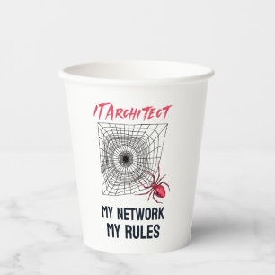 IT Architect: My Network, My Rules Funny IT Paper Cups