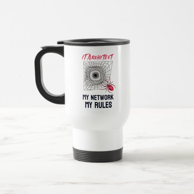 IT Architect: My Network, My Rules Funny IT  Travel Mug (Left)