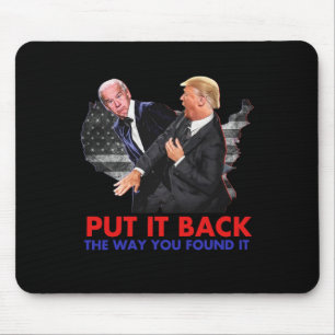 It Back The Way You Found It Funny Biden & Tru Mouse Mat