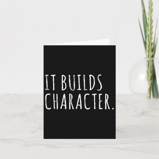 It Builds Character. Funny Dad Quotes And Sayings  Card (Front)