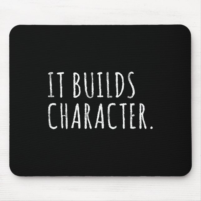 It Builds Character. Funny Dad Quotes And Sayings  Mouse Mat (Front)