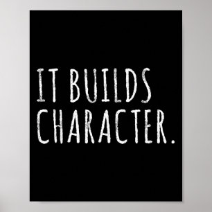 It Builds Character. Funny Dad Quotes And Sayings  Poster
