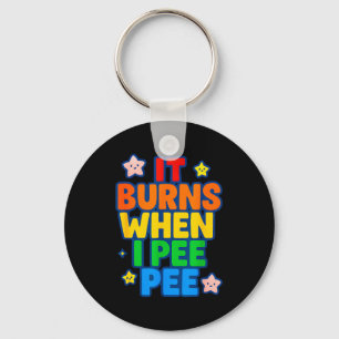 It Burns When I Pee Womens Funny Crazy Embarring  Key Ring