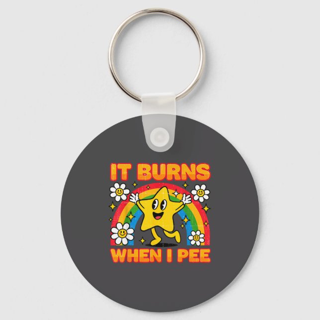 It Burns When I Pee Y2k Ironic Sarcastic Saying Em Key Ring (Front)