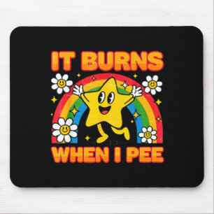 It Burns When I Pee Y2k Ironic Sarcastic Saying Em Mouse Mat