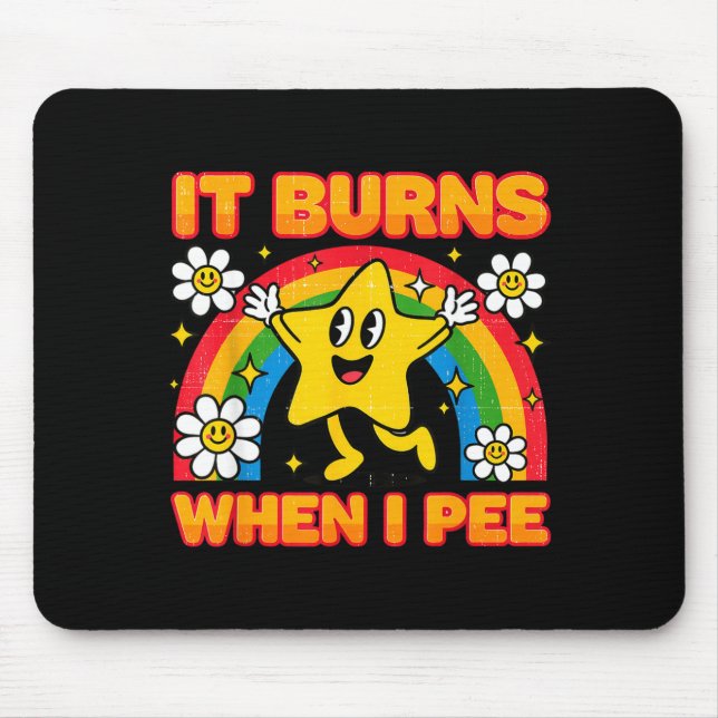 It Burns When I Pee Y2k Ironic Sarcastic Saying Em Mouse Mat (Front)