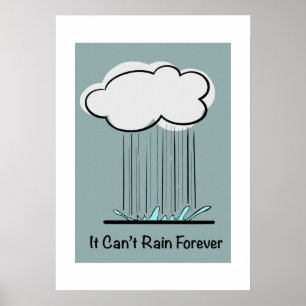 It Can’t Rain Forever – Minimal Motivational  Poster
