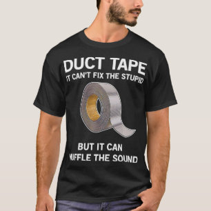 It cant fix the stupid but it can muffle funny duc T-Shirt