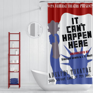 It Can't Happen Here WPA Poster Shower Curtain