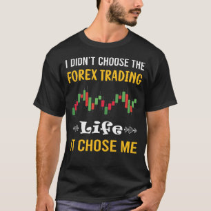 It Chose Me Forex Trading Trader T-Shirt