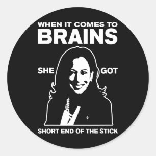 It Comes To Brains She Got Short End Of The Stick Classic Round Sticker