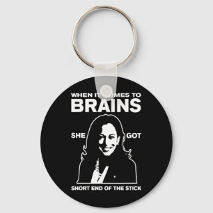 It Comes To Brains She Got Short End Of The Stick Key Ring