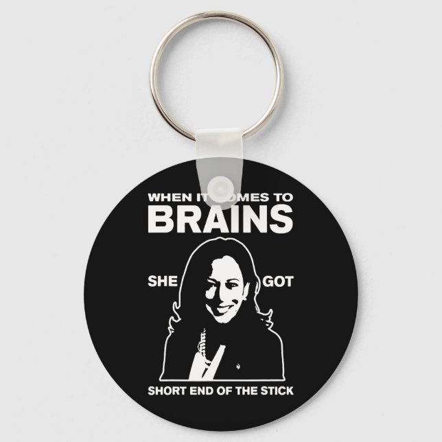 It Comes To Brains She Got Short End Of The Stick  Key Ring (Front)