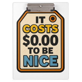 It Costs $0.00 to Be Nice – Bold Typography  Clipboard
