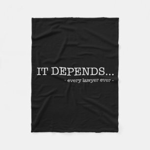 It depends every lawyer ever funny law student fleece blanket