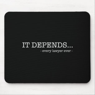 It depends every lawyer ever funny law student  mouse mat