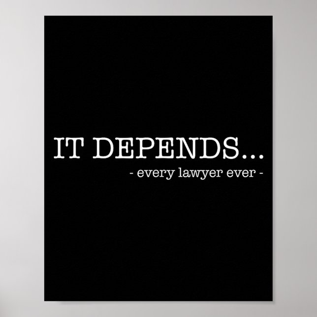 It depends every lawyer ever funny law student  poster (Front)