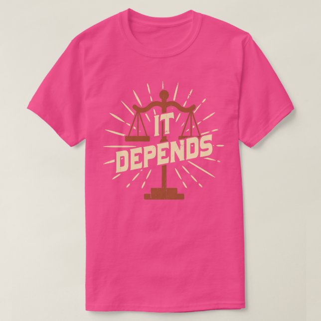 It Depends Funny Lawyer Attorney Advocate Gift  T-Shirt (Design Front)