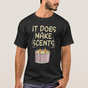 It does make scents Pun for a Candle Maker T-Shirt