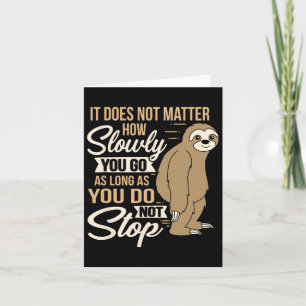 It Does Not How Slow You Go Funny Quote Sloth Day  Card